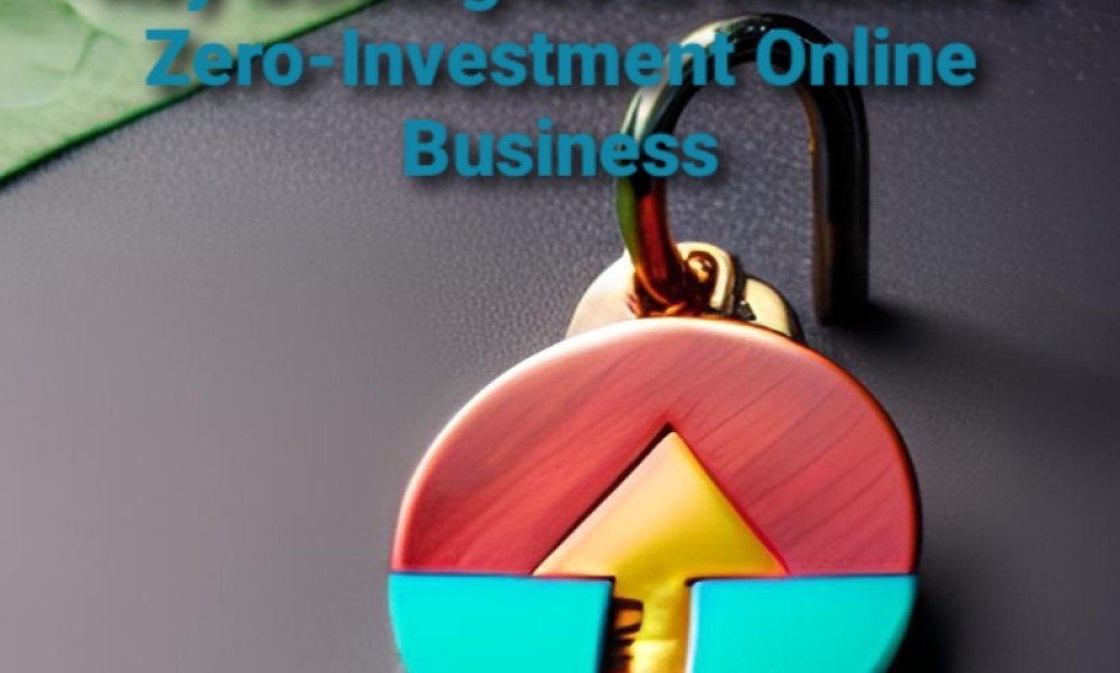 Unlocking the Secrets: 10 Key Strategies to Launch a Zero-Investment Online Business