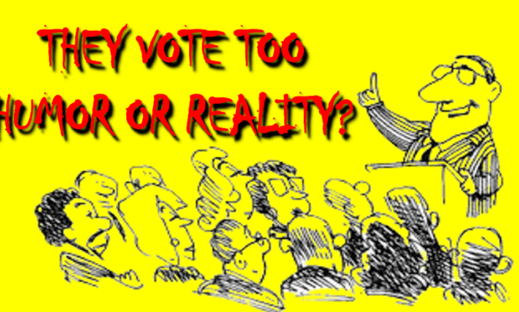 They Vote Too. Humor Or Reality?