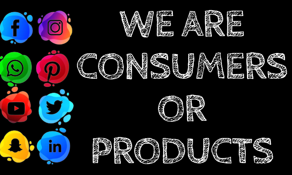 Consumer Or Product? The Dilemma Of Social Networks In The Current Era